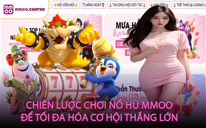 Chiến lược chơi nổ hũ MMOO để tối đa hóa cơ hội thắng lớn