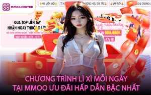 Chương trình lì xì mỗi ngày tại MMOO ưu đãi hấp dẫn bậc nhất