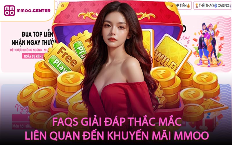FAQs – Giải đáp thắc mắc liên quan đến khuyến mãi MMOO