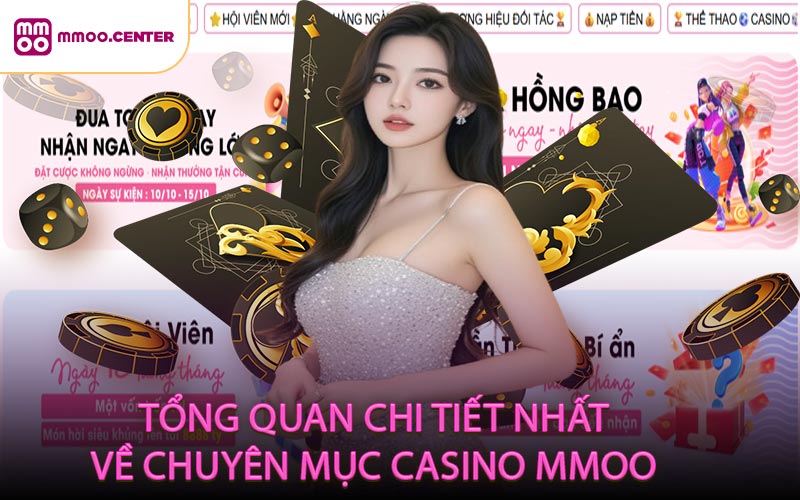 Tổng quan chi tiết nhất về chuyên mục casino MMOO